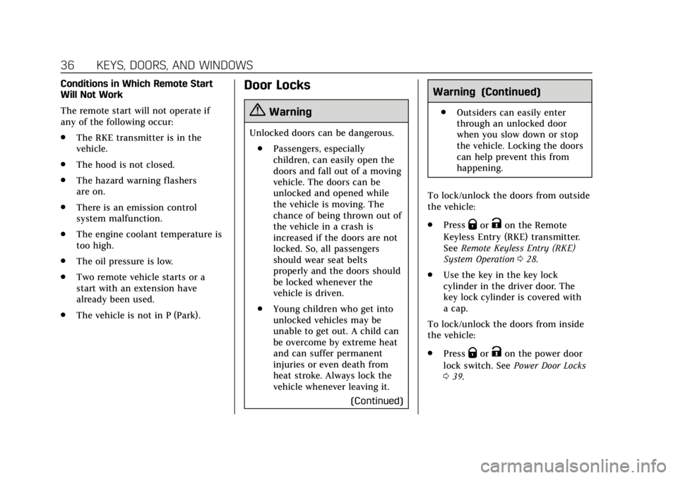 CADILLAC XT5 2018  Owners Manual Cadillac XT5 Owner Manual (GMNA-Localizing-U.S./Canada/Mexico-
11349110) - 2018 - CRC - 9/28/17
36 KEYS, DOORS, AND WINDOWS
Conditions in Which Remote Start
Will Not Work
The remote start will not ope