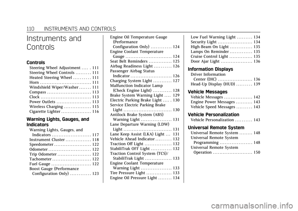 CADILLAC XTS 2018  Owners Manual Cadillac XTS Owner Manual (GMNA-Localizing-U.S./Canada-11354412) -
2018 - crc - 11/16/17
110 INSTRUMENTS AND CONTROLS
Instruments and
Controls
Controls
Steering Wheel Adjustment . . . . . 111
Steering