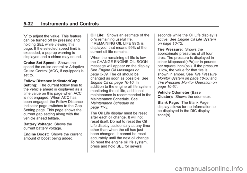 CADILLAC CTS 2014  Owners Manual Black plate (32,1)Cadillac CTS Owner Manual (GMNA-Localizing-U.S./Canada/Mexico-
6081492) - 2014 - CRC 2nd Edition - 11/18/13
5-32 Instruments and Controls
zto adjust the value. This feature
can be tu