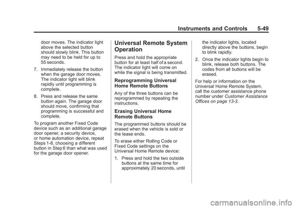 CADILLAC ESCALADE ESV 2014  Owners Manual Black plate (49,1)Cadillac Escalade/Escalade ESV Owner Manual (GMNA-Localizing-U.S./
Canada/Mexico-6081529) - 2014 - CRC 1st Edition - 4/23/13
Instruments and Controls 5-49
door moves. The indicator l
