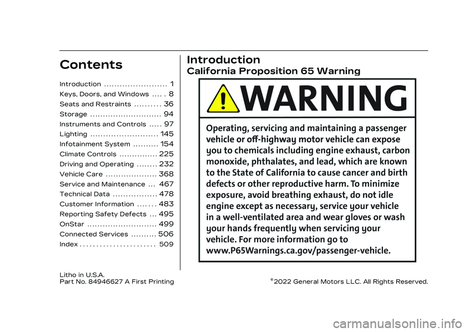 CADILLAC CT4 2023  Owners Manual Cadillac CT4 Owner Manual (GMNA-Localizing-U.S./Canada-16500442) -
2023 - CRC - 5/4/22
Contents
Introduction . . . . . . . . . . . . . . . . . . . . . . . .1
Keys, Doors, and Windows . . . . .8
Seats 