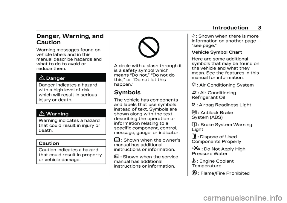 CADILLAC CT4 2023  Owners Manual Cadillac CT4 Owner Manual (GMNA-Localizing-U.S./Canada-16500442) -
2023 - CRC - 5/4/22
Introduction 3
Danger, Warning, and
Caution
Warning messages found on
vehicle labels and in this
manual describe 