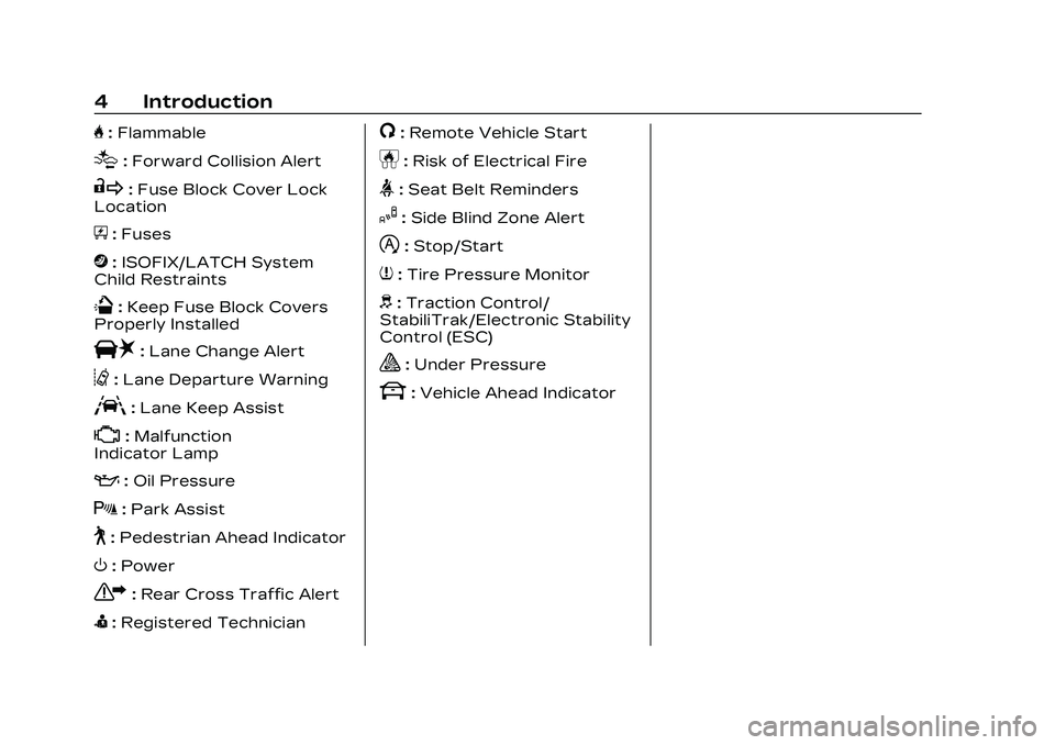 CADILLAC CT4 2023  Owners Manual Cadillac CT4 Owner Manual (GMNA-Localizing-U.S./Canada-16500442) -
2023 - CRC - 5/4/22
4 Introduction
H:Flammable
[:Forward Collision Alert
R:Fuse Block Cover Lock
Location
+: Fuses
j:ISOFIX/LATCH Sys
