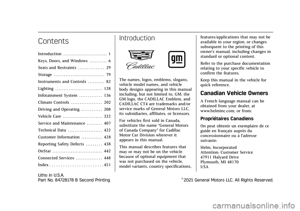 CADILLAC CT4 2022  Owners Manual Cadillac CT4 Owner Manual (GMNA-Localizing-U.S./Canada-15283641) -
2022 - CRC - 10/12/21
Contents
Introduction . . . . . . . . . . . . . . . . . . . . . . . . . . 1
Keys, Doors, and Windows . . . . . 