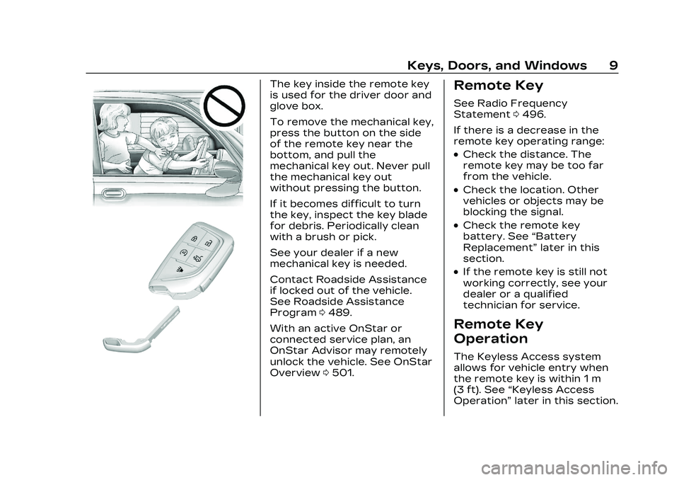 CADILLAC CT5 2023  Owners Manual Cadillac CT5 Owner Manual (GMNA-Localizing-U.S./Canada-16500419) -
2023 - CRC - 5/6/22
Keys, Doors, and Windows 9
The key inside the remote key
is used for the driver door and
glove box.
To remove the