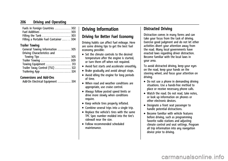 CADILLAC ESCALADE 2023  Owners Manual Cadillac Escalade Owner Manual (GMNA-Localizing-U.S./Canada/Mexico-
16417396) - 2023 - CRC - 5/11/22
206 Driving and Operating
Fuels in Foreign Countries . . . . . . . . . . . . . 302
Fuel Additives .