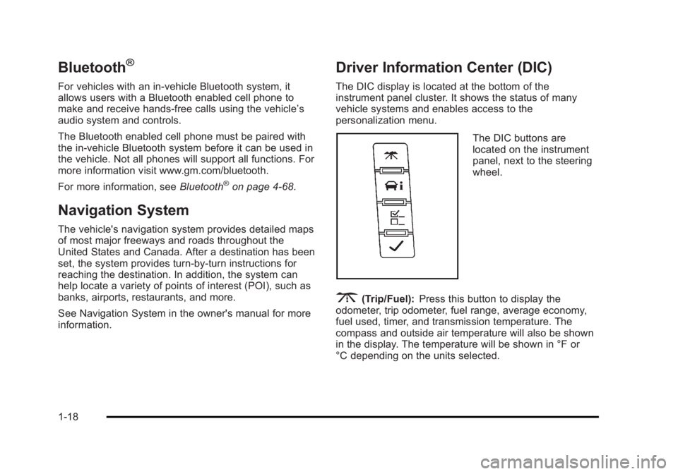 CADILLAC ESCALADE ESV 2010  Owners Manual Black plate (18,1)Cadillac Escalade/Escalade ESV Owner Manual - 2010
Bluetooth ®
For vehicles with an in-vehicle Bluetooth system, it
allows users with a Bluetooth enabled cell phone to
make and rece