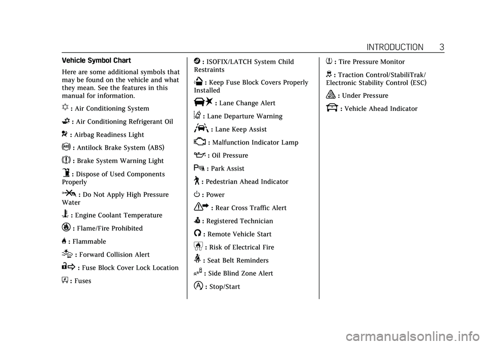 CADILLAC XT4 2022  Owners Manual Cadillac XT4 Owner Manual (GMNA-Localizing-U.S./Canada/Mexico-
15440907) - 2022 - CRC - 12/17/21
INTRODUCTION 3
Vehicle Symbol Chart
Here are some additional symbols that
may be found on the vehicle a