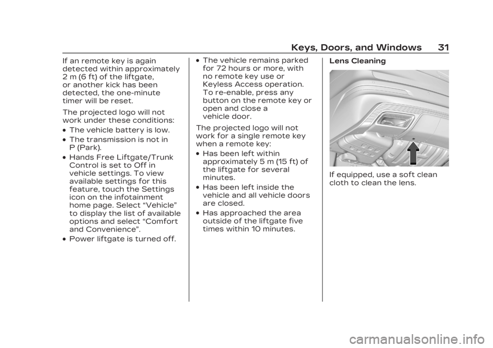 CADILLAC XT6 2023  Owners Manual Cadillac XT6 Owner Manual (GMNA-Localizing-U.S./Canada-16405819) -
2023 - CRC - 3/23/22
Keys, Doors, and Windows 31
If an remote key is again
detected within approximately
2 m (6 ft) of the liftgate,
