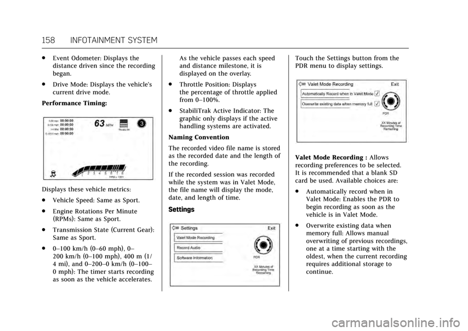 CADILLAC ATS COUPE 2017 1.G Owners Manual Cadillac ATS/ATS-V Owner Manual (GMNA-Localizing-MidEast-10287885) -
2017 - crc - 6/16/16
158 INFOTAINMENT SYSTEM
.Event Odometer: Displays the
distance driven since the recording
began.
. Drive Mode: