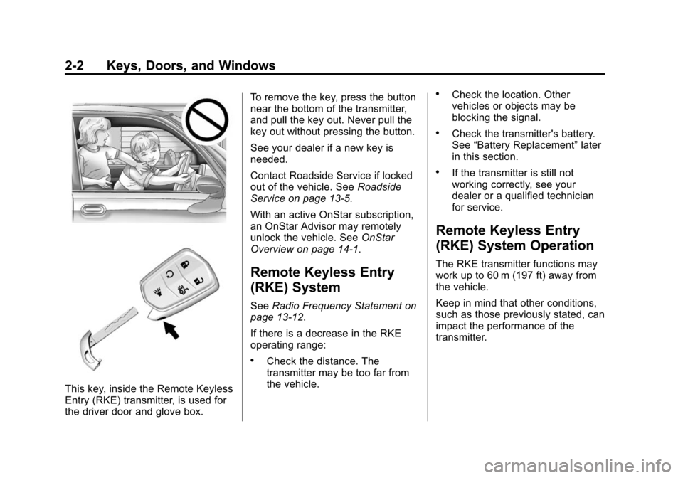 CADILLAC ATS SEDAN 2015 1.G Owners Manual Black plate (2,1)Cadillac ATS Owner Manual (GMNA-Localizing-U.S./Canada/Mexico-
7707477) - 2015 - crc - 9/15/14
2-2 Keys, Doors, and Windows
This key, inside the Remote Keyless
Entry (RKE) transmitter