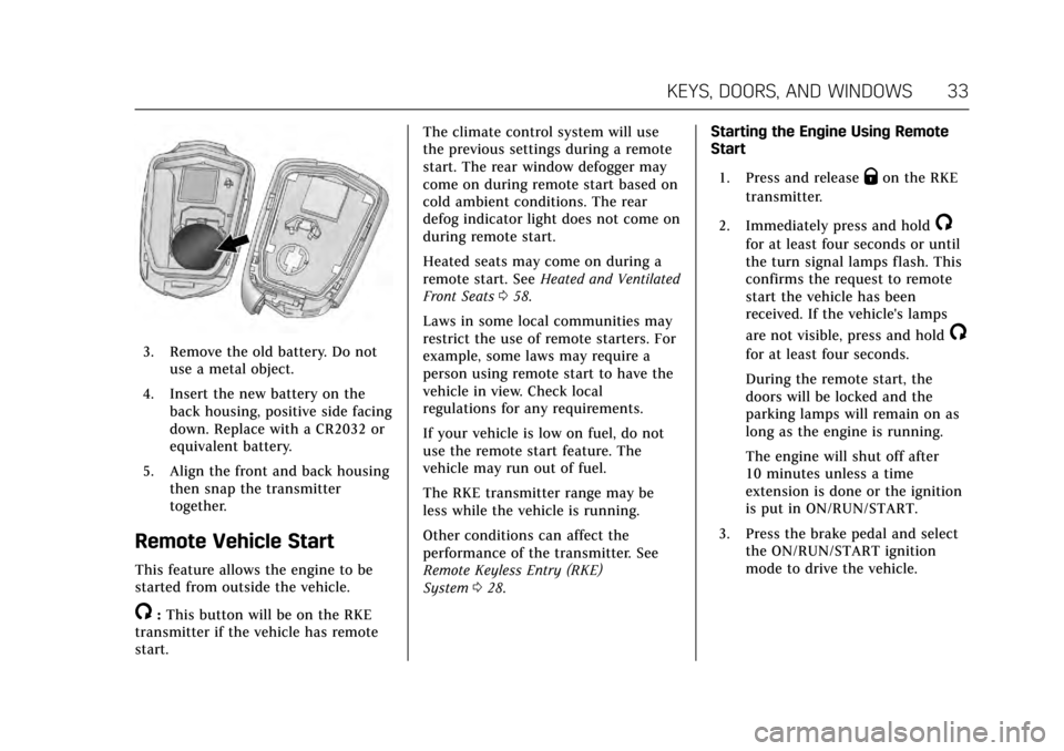 CADILLAC ATS V 2017 1.G Owners Manual Cadillac ATS/ATS-V Owner Manual (GMNA-Localizing-MidEast-10287885) -
2017 - crc - 6/16/16
KEYS, DOORS, AND WINDOWS 33
3. Remove the old battery. Do notuse a metal object.
4. Insert the new battery on 