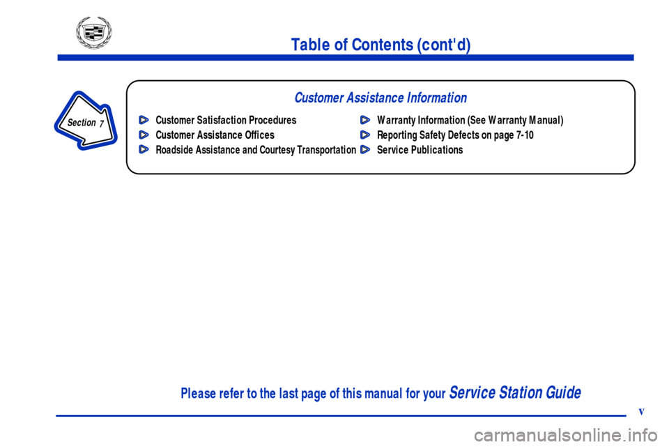 CADILLAC CATERA 2001 1.G Owners Manual Table of Contents (contd)
Customer Assistance Information
In the Index you will find an alphabetical listing of almost every subject in this manual. 
 You can use it to quickly find something you wan