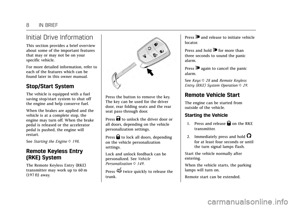 CADILLAC CTS 2017 3.G Owners Manual Cadillac CTS/CTS-V Owner Manual (GMNA-Localizing-MidEast-10293089) -
2017 - crc - 6/22/16
8 IN BRIEF
Initial Drive Information
This section provides a brief overview
about some of the important featur