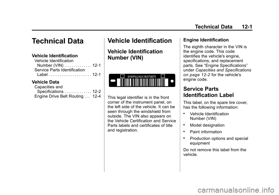 CADILLAC CTS 2011 2.G Owners Manual Black plate (1,1)Cadillac CTS/CTS-V Owner Manual - 2011
Technical Data 12-1
Technical Data
Vehicle Identification
Vehicle IdentificationNumber (VIN) . . . . . . . . . . . . . . 12-1
Service Parts Iden