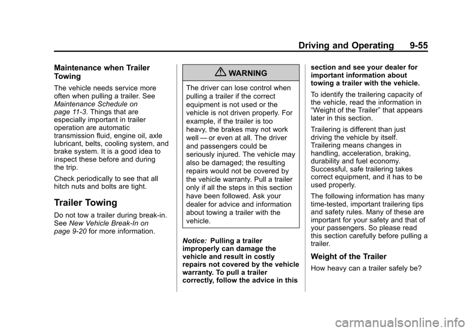 CADILLAC ESCALADE EXT 2013 3.G Owners Manual Black plate (55,1)Cadillac Escalade EXT Owner Manual - 2013 - CRC - 4/5/12
Driving and Operating 9-55
Maintenance when Trailer
Towing
The vehicle needs service more
often when pulling a trailer. See
M