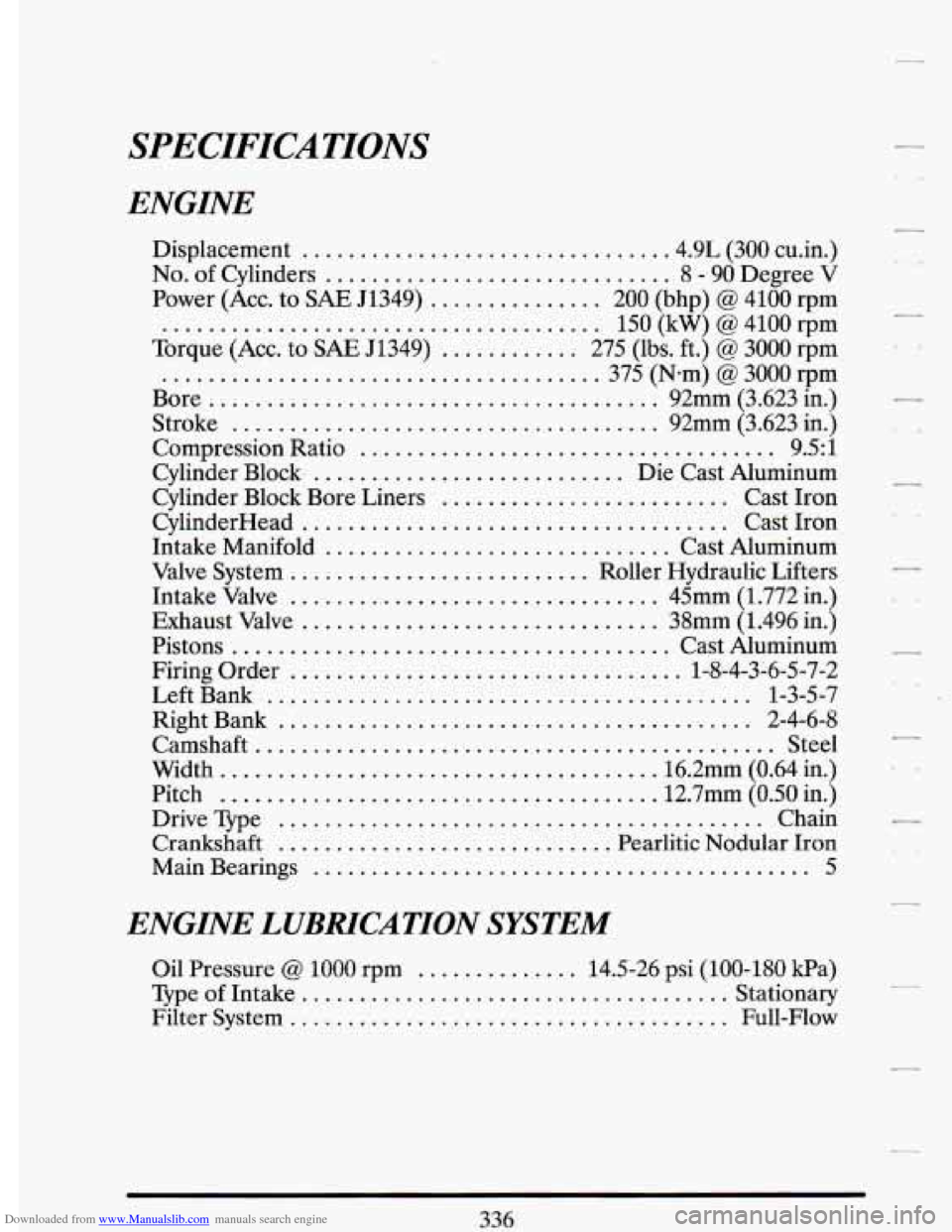 CADILLAC DEVILLE 1993 7.G Owners Manual Downloaded from www.Manualslib.com manuals search engine SPECIFICATIONS 
ENGINE 
Displacement ............................... .4.9L (300  cu.in.) 
No. of Cylinders .............................. 8 - 9