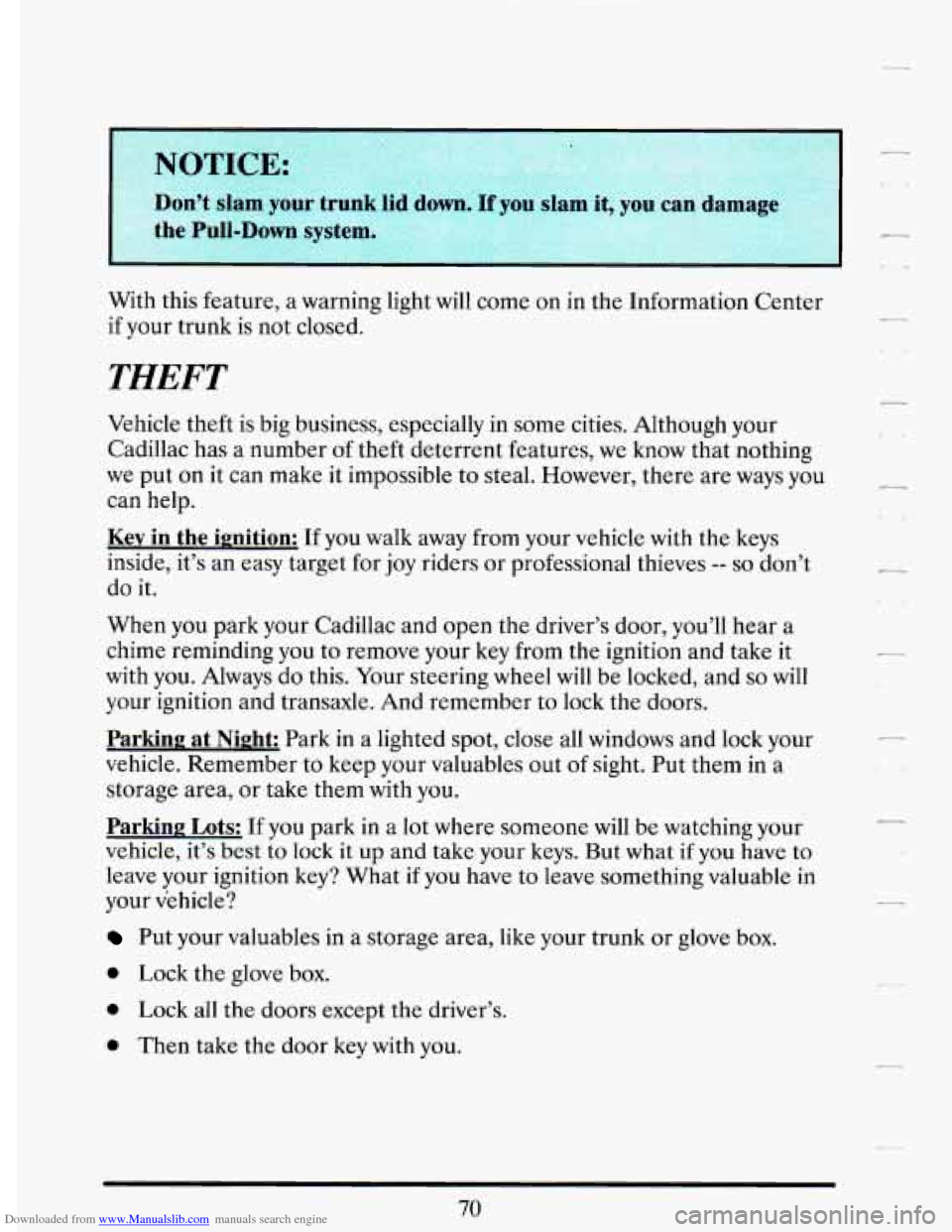 CADILLAC DEVILLE 1993 7.G Owners Manual Downloaded from www.Manualslib.com manuals search engine With this feature, a warning  light  will  come on in the  Information  Center 
if your  trunk is not closed. 
THEFT 
Vehicle  theft is  big  b