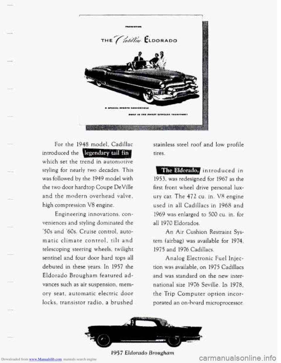 CADILLAC SEVILLE 1993 4.G Owners Manual Downloaded from www.Manualslib.com manuals search engine For the  1948  model,  Cadillac 
introduced 
the 
which  set  the  trend  in  autonlotive 
styling  for  nearly 
two decades.  This 
was follow
