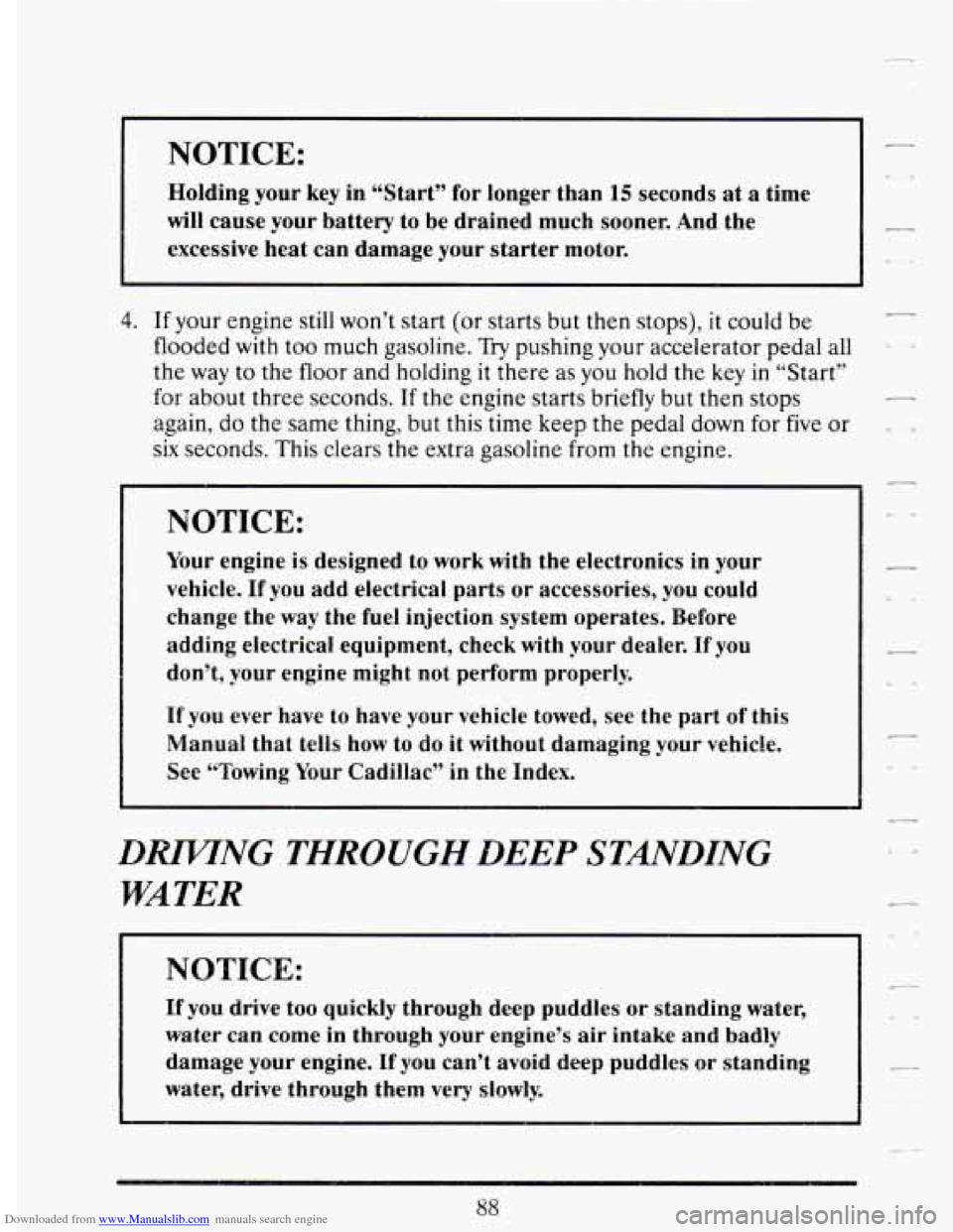 CADILLAC DEVILLE 1994 7.G Owners Manual Downloaded from www.Manualslib.com manuals search engine NOTICE: 
Holding your key in  “Start”  for  longer than 15 seconds  at a time 
will cause your  battery to be  drained  much  sooner.  And 