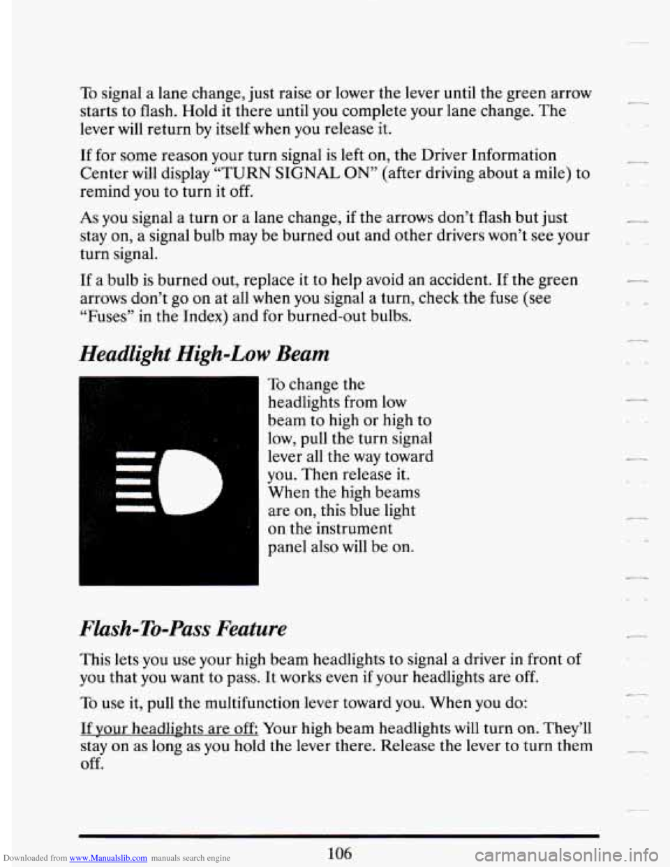 CADILLAC DEVILLE 1994 7.G Owners Manual Downloaded from www.Manualslib.com manuals search engine To signal  a lane  change,  just raise  or lower  the lever  until  the  green arrow 
starts  to flash.  Hold  it  there until  you  complete y