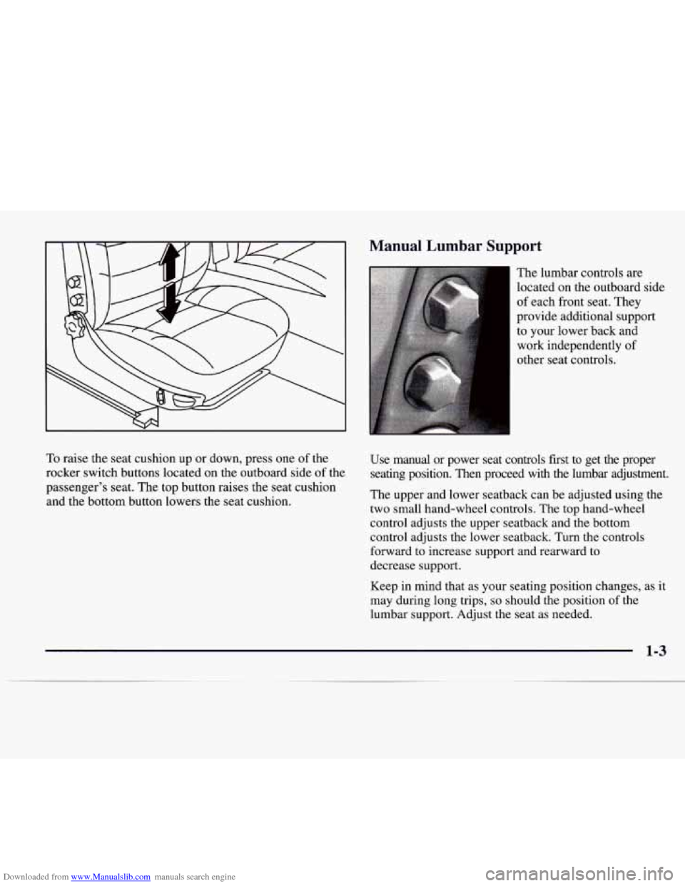 CADILLAC CATERA 1997 1.G Owners Manual Downloaded from www.Manualslib.com manuals search engine Manual  Lumbar  Support 
The lumbar controls are 
located on the outboard side 
of each front seat. They 
provide additional support 
to  your 