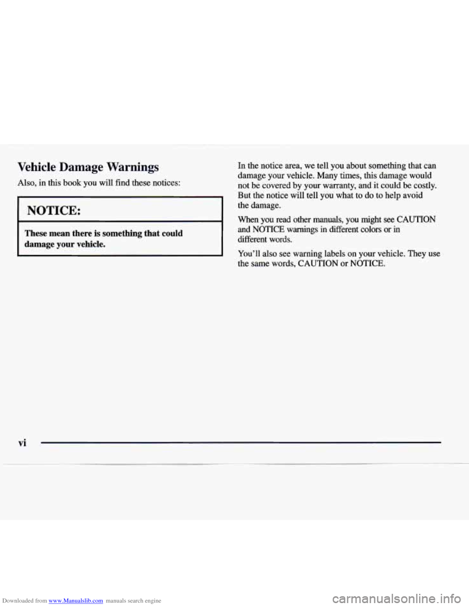 CADILLAC CATERA 1997 1.G Owners Manual Downloaded from www.Manualslib.com manuals search engine Vehicle  Damage  Warnings In the notice area, we tell you about something that can 
I i But the notice  will tell you  what  to do  to help avo