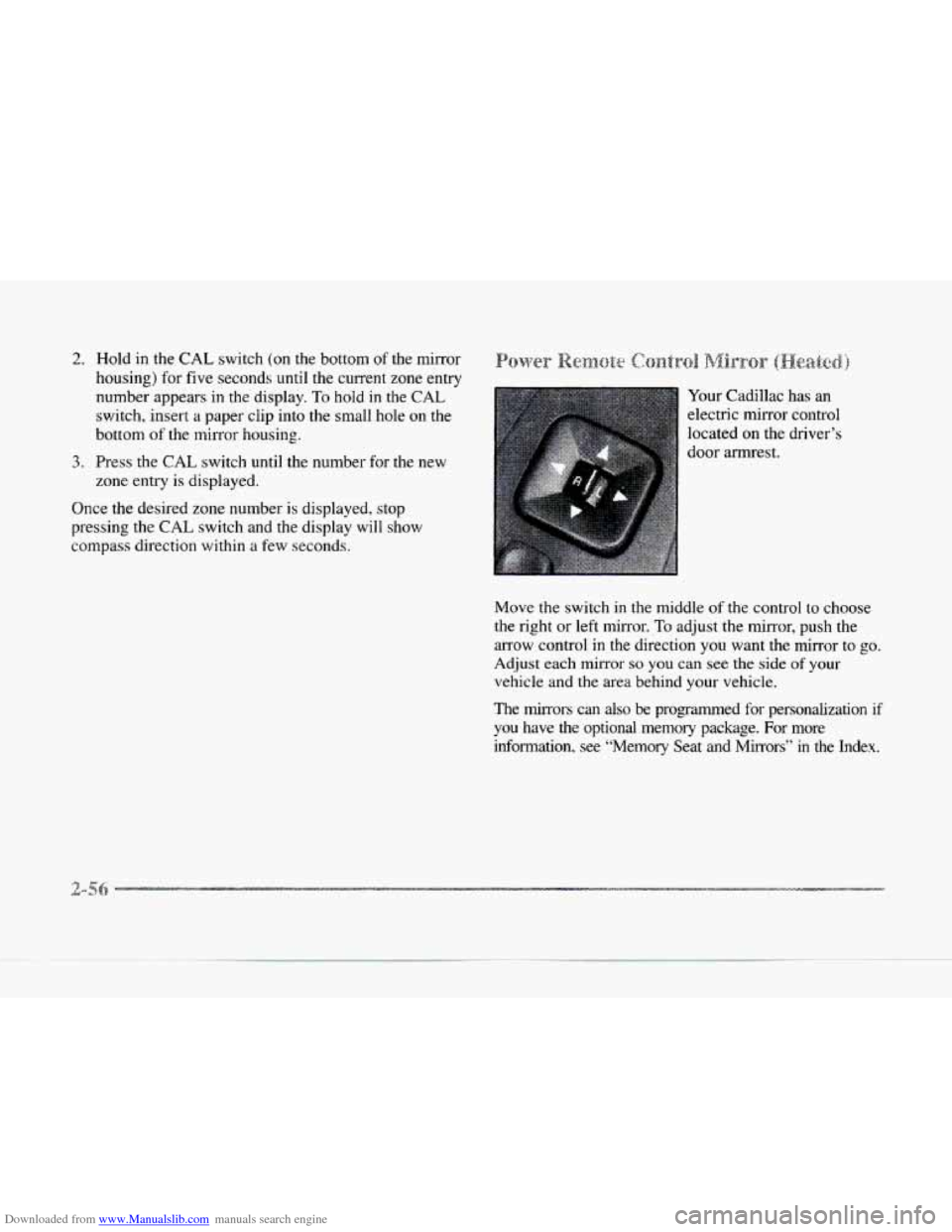 CADILLAC SEVILLE 1997 4.G Owners Manual Downloaded from www.Manualslib.com manuals search engine 2. Hold in the CAL switch (on the bottom of the mirror 
housing)  for  five  seconds until the cunent zone entry 
number  appears in the displa