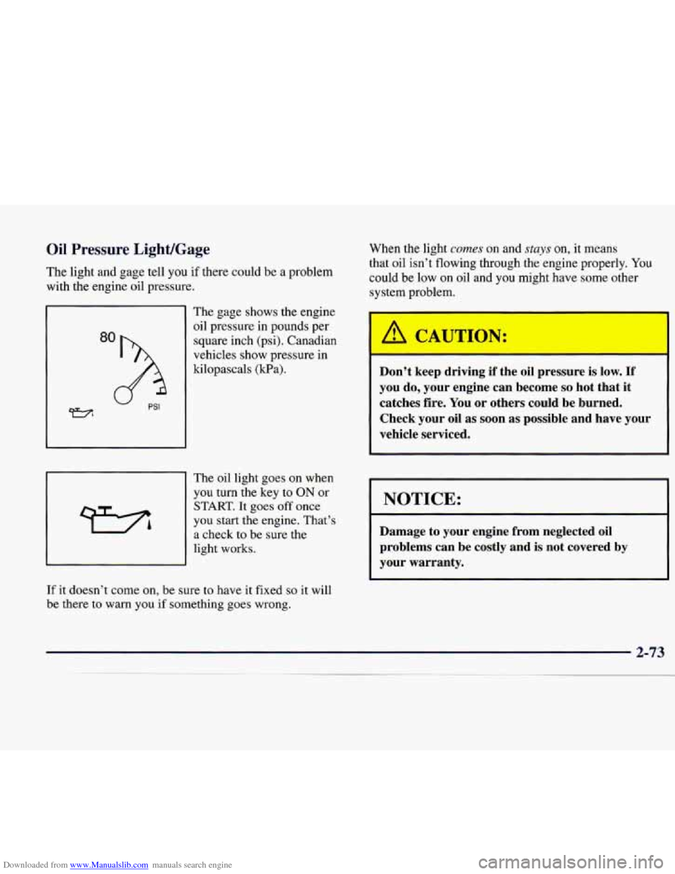 CADILLAC CATERA 1998 1.G Owners Manual Downloaded from www.Manualslib.com manuals search engine Oil Pressure LighUGage 
The light  and  gage tell you if there  could  be a  problem 
with  the engine  oil  pressure.  When 
the light 
comes 