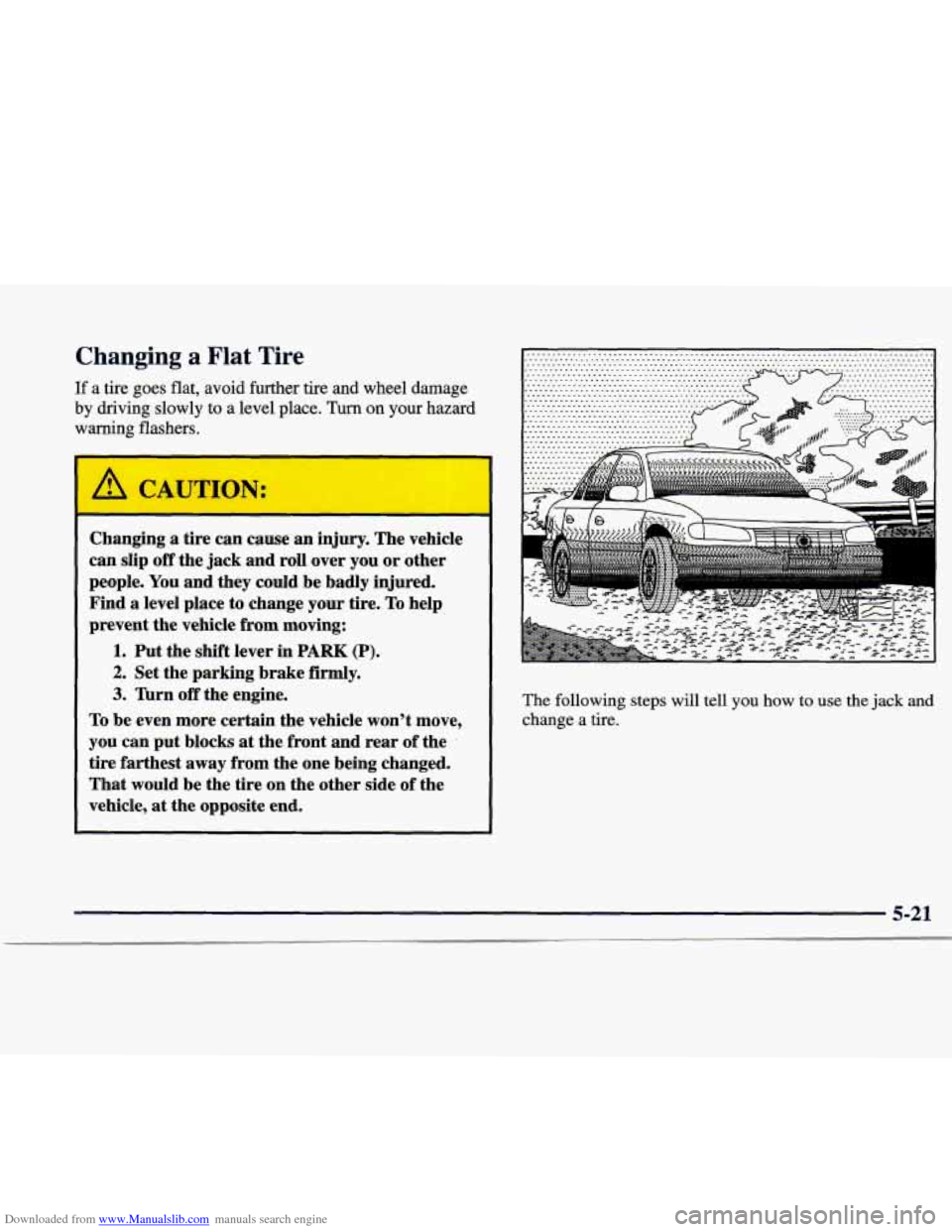 CADILLAC CATERA 1998 1.G Owners Manual Downloaded from www.Manualslib.com manuals search engine Changing a Flat Tire 
If a tire  goes flat, avoid  further tire  and  wheel  damage 
by driving  slowly  to a level place. Turn on your  hazard