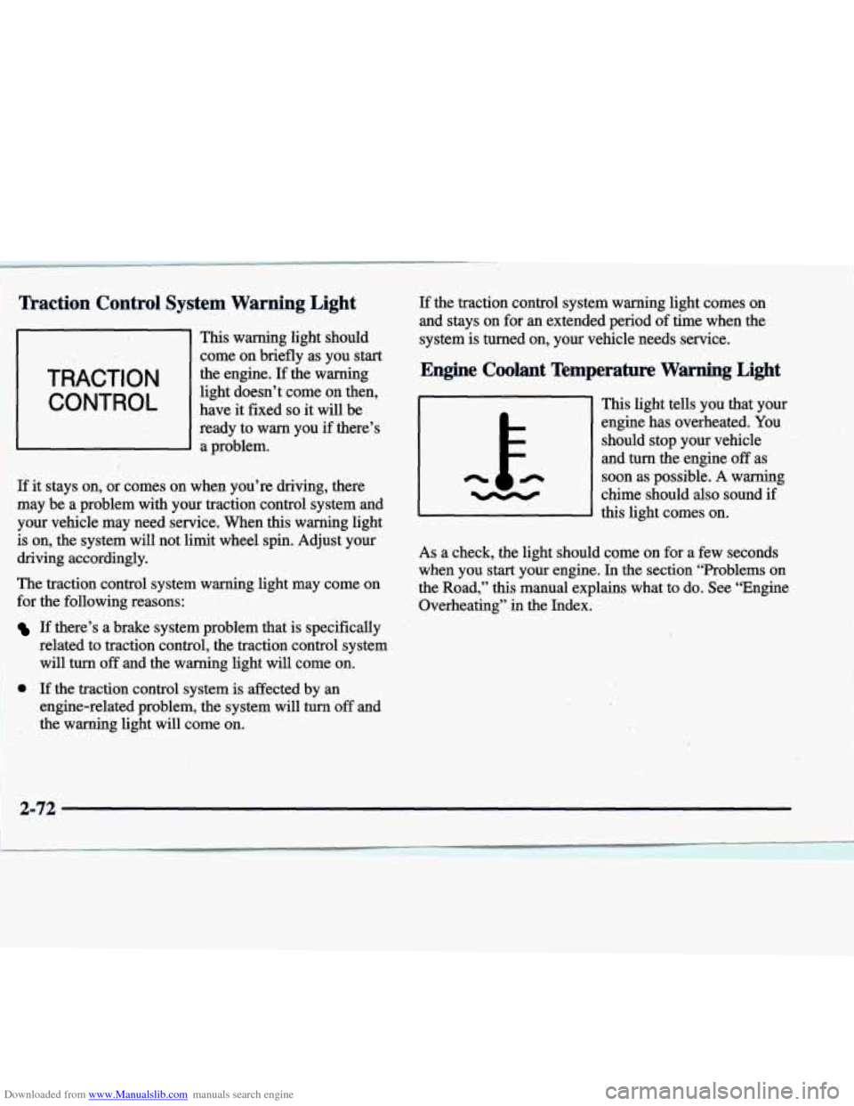 CADILLAC DEVILLE 1998 7.G Owners Manual Downloaded from www.Manualslib.com manuals search engine Traction  Control  System  Warning  Light 
This warning light should 
come  on briefly  as you  start 
the  engine. 
If the  warning 
light  do