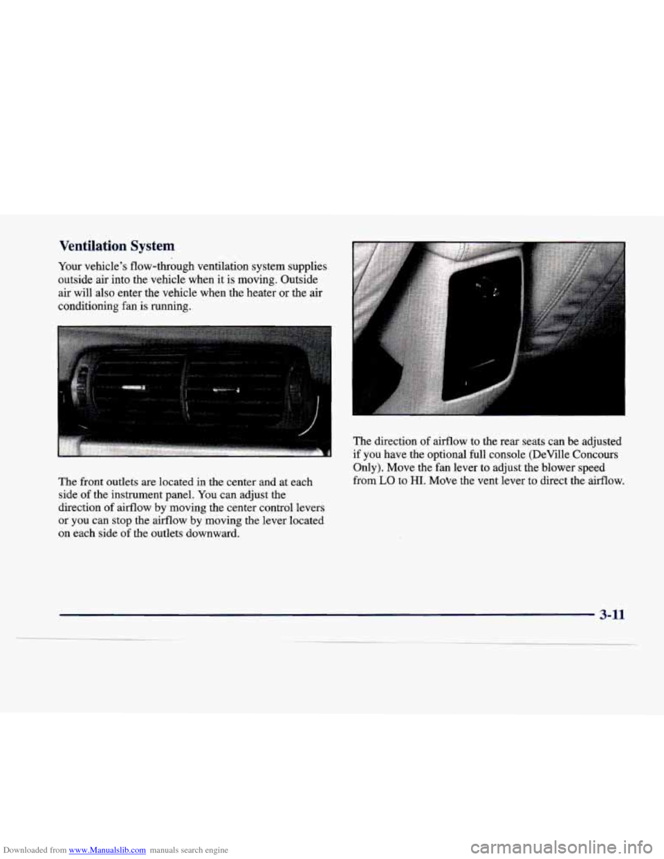 CADILLAC DEVILLE 1998 7.G Owners Manual Downloaded from www.Manualslib.com manuals search engine Ventilation  System 
Your vehicles  flow-through  ventilation  system  supplies 
outside  air  into the vehicle  when  it is  moving.  Outside