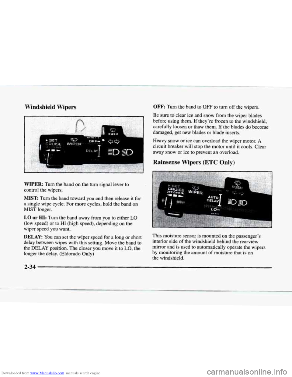 CADILLAC ELDORADO 1998 10.G Owners Manual Downloaded from www.Manualslib.com manuals search engine Windshield  Wipers 
WIPER: Turn the band on the  turn  signal lever  to 
control  the wipers. 
MISE Turn the band toward  you and then  release