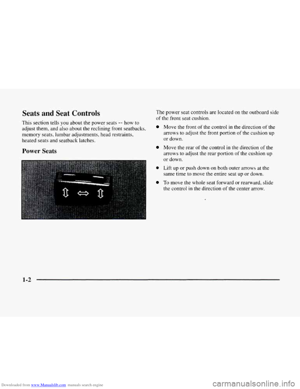 CADILLAC ELDORADO 1998 10.G Owners Manual Downloaded from www.Manualslib.com manuals search engine Seats and  Seat  Controls 
This  section  tells you about  the  power seats -- how to 
adjust  them,  and also  about  the reclining front seat