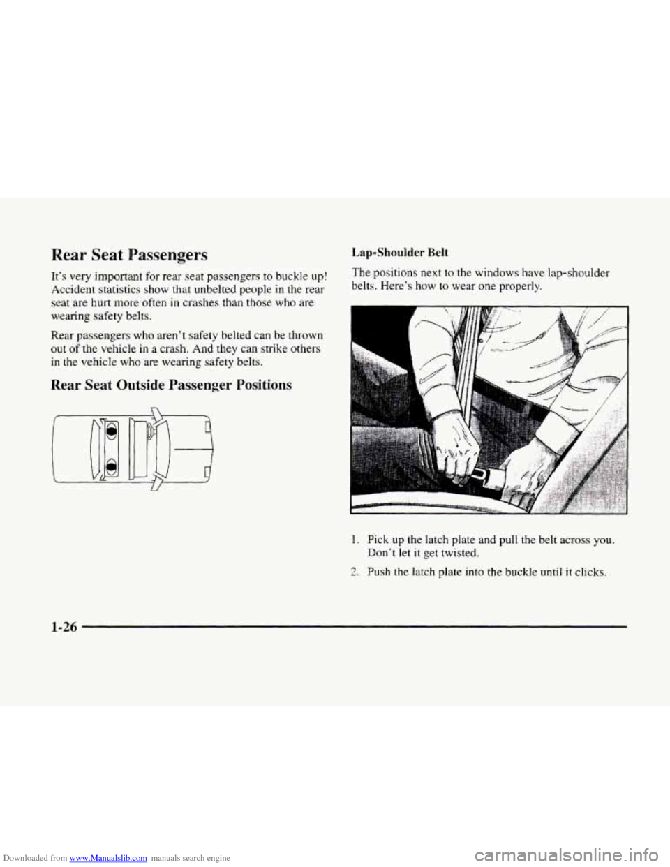 CADILLAC ELDORADO 1998 10.G Owners Manual Downloaded from www.Manualslib.com manuals search engine Rear Seat Passengers 
It’s  very important  for rear seat  passengers  to buckle up! 
Accident statistics show that unbelted  people in the r