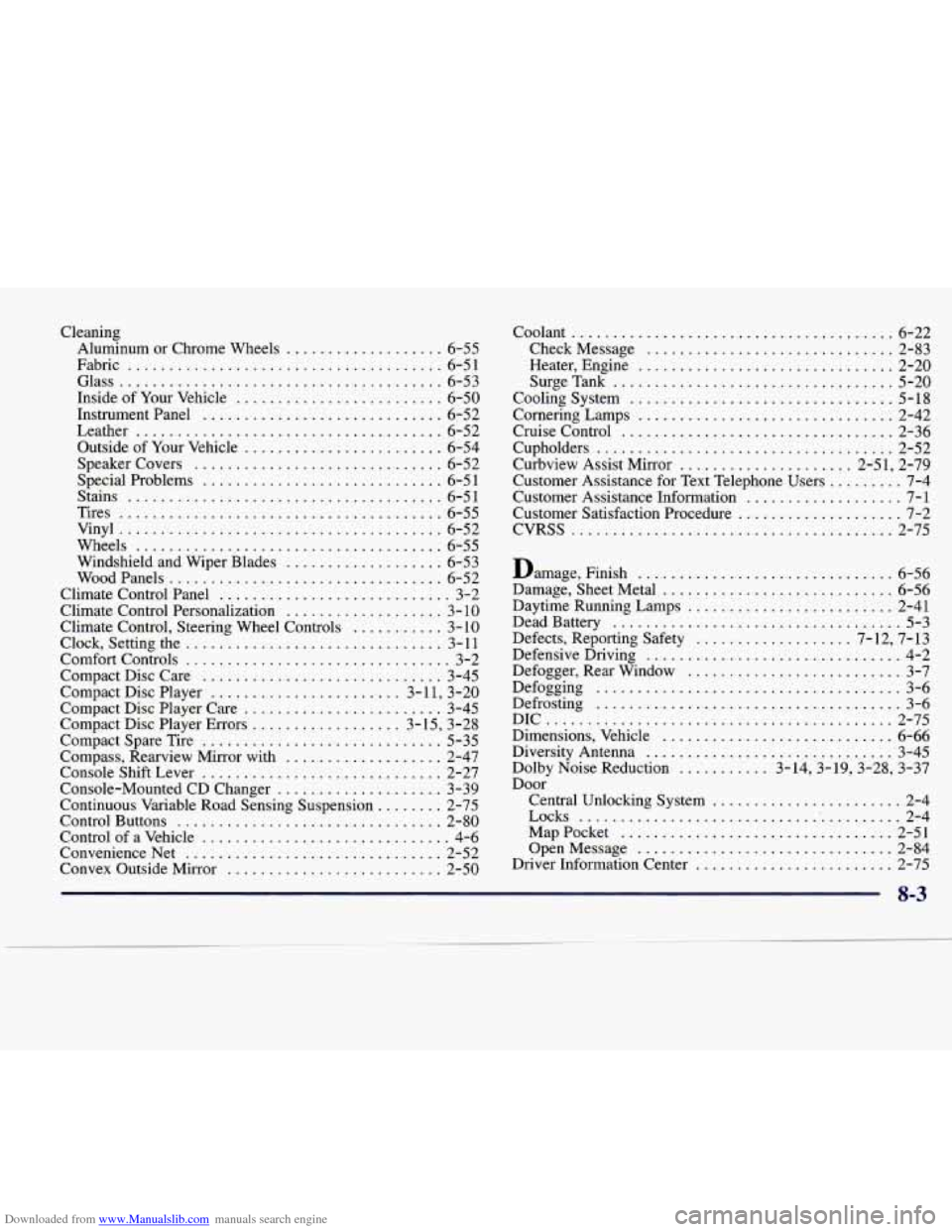 CADILLAC SEVILLE 1998 4.G Owners Manual Downloaded from www.Manualslib.com manuals search engine Cleaning Aluminum  or  Chrome  Wheels 
................... 6-55 
Fabric 
...................................... 6-51 
Glass 
..................