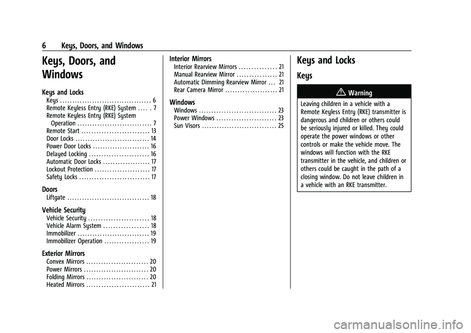 CHEVROLET BOLT EV 2021  Owners Manual Chevrolet Bolt EV Owner Manual (GMNA-Localizing-U.S./Canada-
14637856) - 2021 - CRC - 10/2/20
6 Keys, Doors, and Windows
Keys, Doors, and
Windows
Keys and Locks
Keys . . . . . . . . . . . . . . . . . 