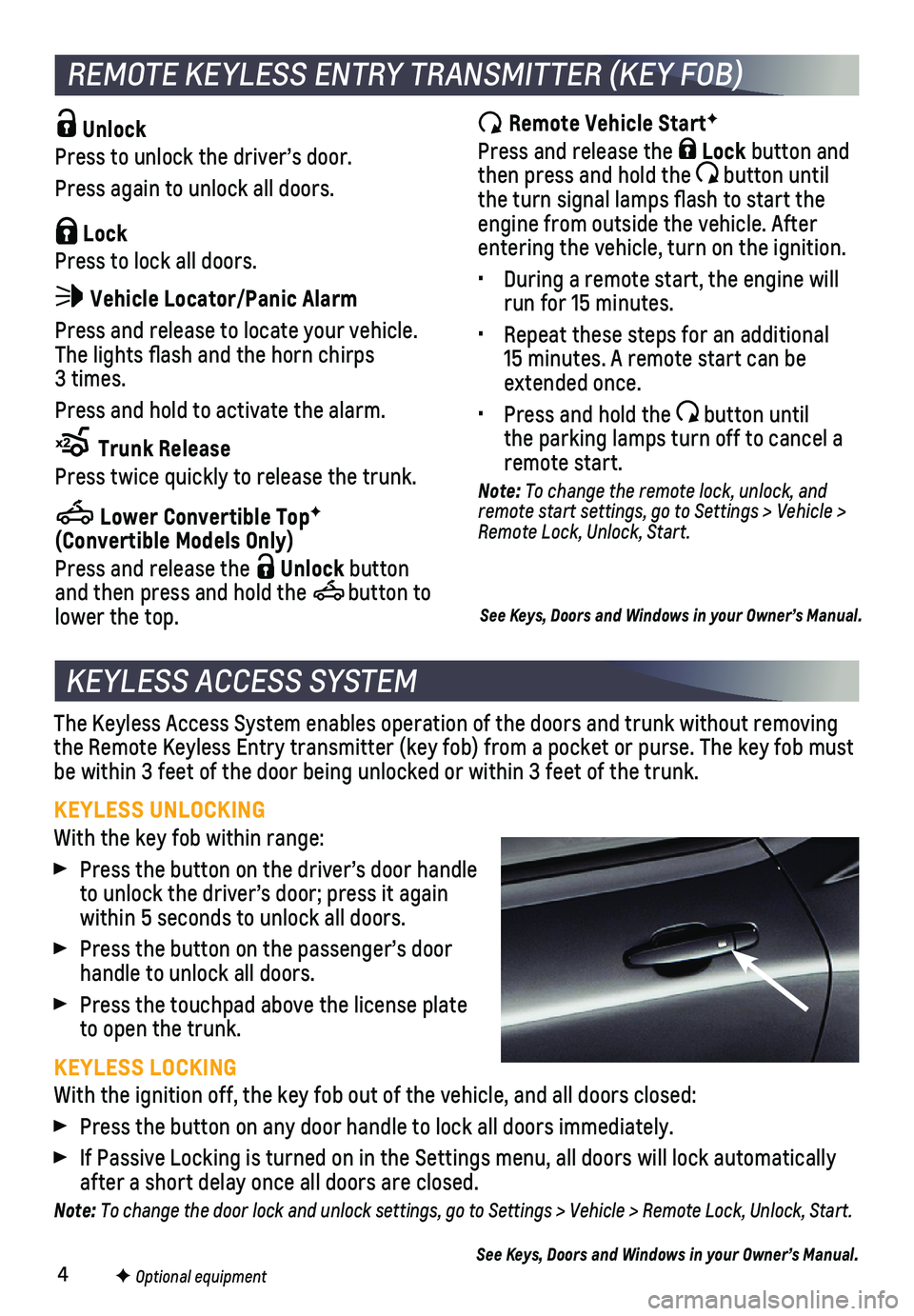 CHEVROLET CAMARO 2021  Get To Know Guide 4
The Keyless Access System enables operation of the doors and trunk witho\
ut removing the Remote Keyless Entry transmitter (key fob) from a pocket or purse.\
 The key fob must be within 3 feet of th
