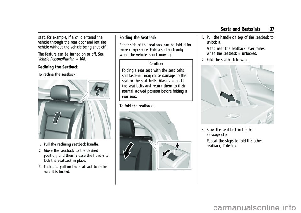 CHEVROLET EQUINOX 2021  Owners Manual Chevrolet Equinox Owner Manual (GMNA-Localizing-U.S./Canada/Mexico-
14420010) - 2021 - CRC - 11/10/20
Seats and Restraints 37
seat; for example, if a child entered the
vehicle through the rear door an