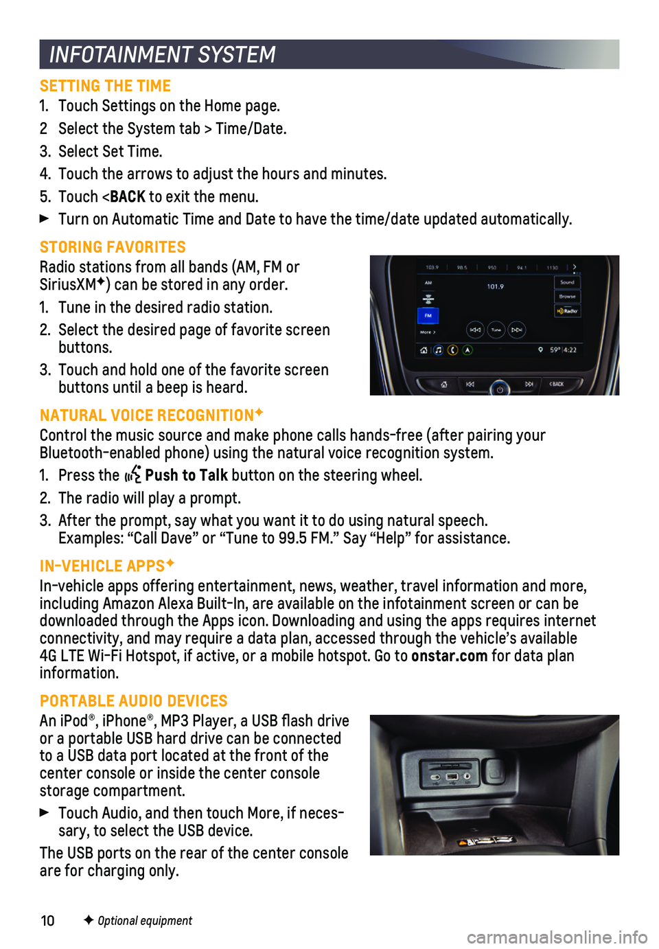 CHEVROLET EQUINOX 2021  Get To Know Guide 10F Optional equipment
INFOTAINMENT SYSTEM
SETTING THE TIME
1. Touch Settings on the Home page. 
2 Select the System tab > Time/Date.
3. Select Set Time. 
4. Touch the arrows to adjust the hours and m
