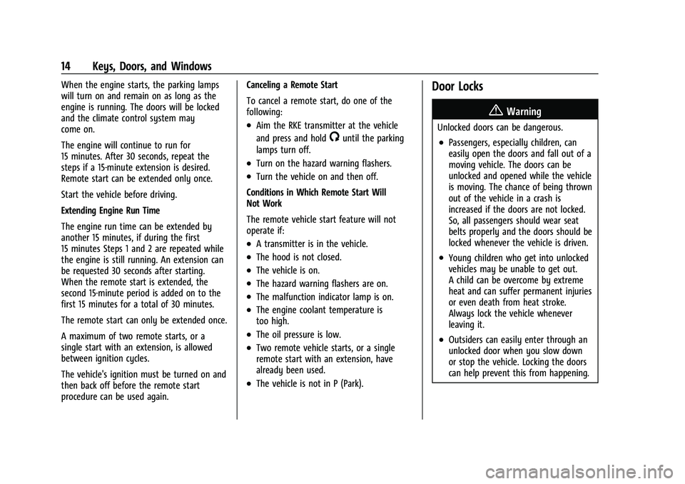 CHEVROLET MALIBU 2021  Owners Manual Chevrolet Malibu Owner Manual (GMNA-Localizing-U.S./Canada-
14584249) - 2021 - CRC - 11/9/20
14 Keys, Doors, and Windows
When the engine starts, the parking lamps
will turn on and remain on as long as