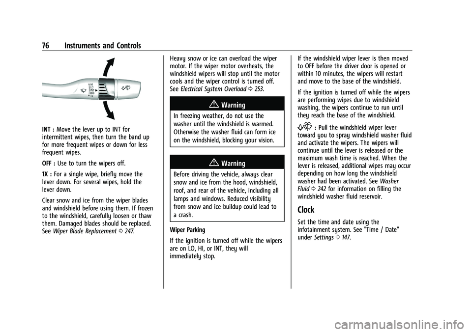 CHEVROLET MALIBU 2021  Owners Manual Chevrolet Malibu Owner Manual (GMNA-Localizing-U.S./Canada-
14584249) - 2021 - CRC - 11/9/20
76 Instruments and Controls
INT :Move the lever up to INT for
intermittent wipes, then turn the band up
for