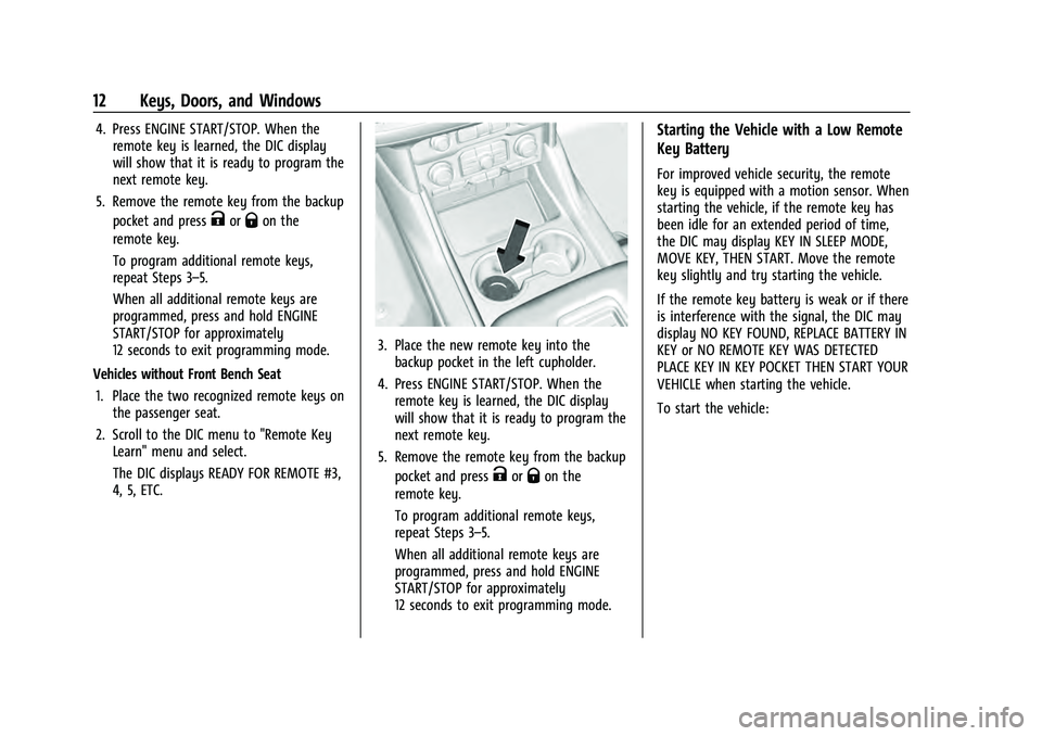 CHEVROLET TAHOE 2021  Owners Manual Chevrolet Tahoe/Suburban Owner Manual (GMNA-Localizing-U.S./Canada/
Mexico-13690484) - 2021 - crc - 8/17/20
12 Keys, Doors, and Windows
4. Press ENGINE START/STOP. When theremote key is learned, the D