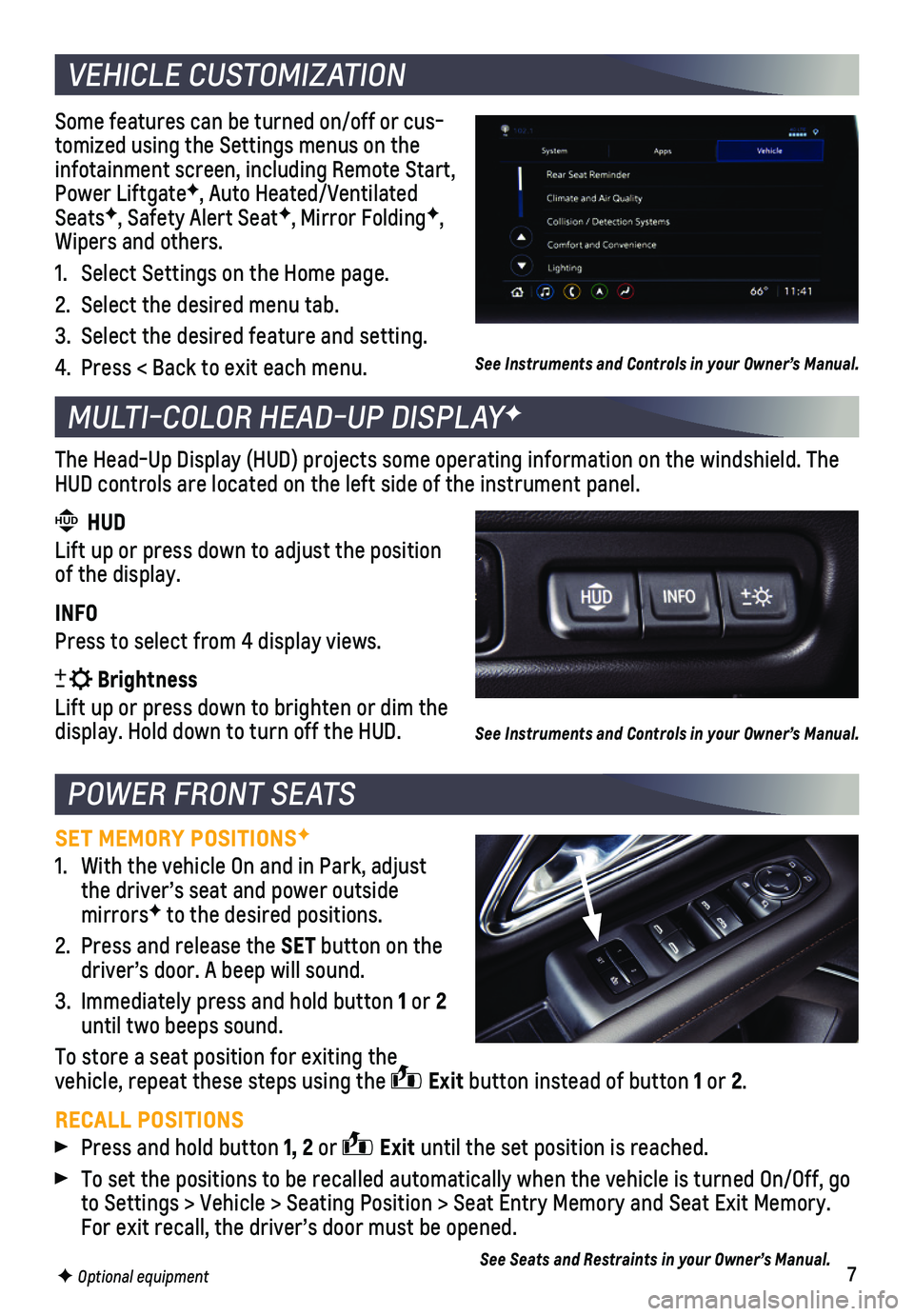 CHEVROLET SUBURBAN 2021  Get To Know Guide 7
Some features can be turned on/off or cus-tomized using the Settings menus on the infotainment screen, including Remote Start, Power LiftgateF, Auto Heated/Ventilated SeatsF, Safety Alert SeatF, Mir