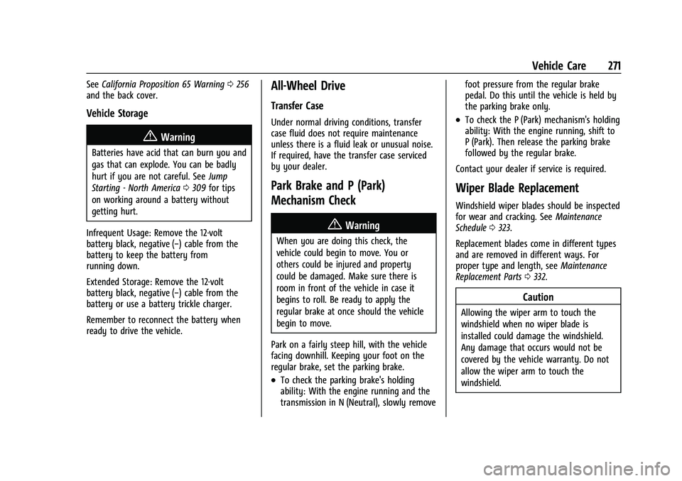 CHEVROLET TRAVERSE 2021  Owners Manual Chevrolet Traverse Owner Manual (GMNA-Localizing-U.S./Canada/Mexico-
14637844) - 2021 - CRC - 3/26/21
Vehicle Care 271
SeeCalifornia Proposition 65 Warning 0256
and the back cover.
Vehicle Storage
{Wa