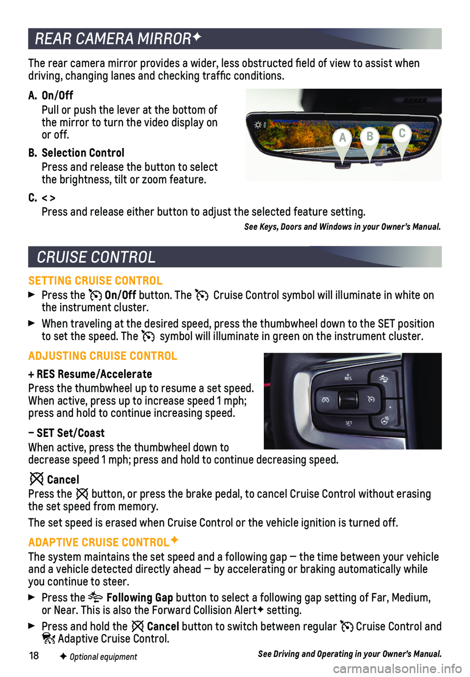 CHEVROLET BLAZER 2019  Get To Know Guide 18
The rear camera mirror provides a wider, less obstructed field of view\
 to assist when driving, changing lanes and checking traffic conditions. 
A. On/Off
 Pull or push the lever at the bottom of 