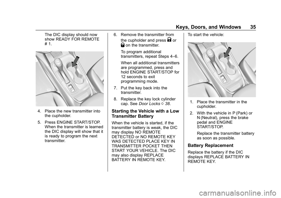 CHEVROLET EQUINOX 2019  Owners Manual Chevrolet Equinox Owner Manual (GMNA-Localizing-U.S./Canada/Mexico-
12145779) - 2019 - CRC - 7/30/18
Keys, Doors, and Windows 35
The DIC display should now
show READY FOR REMOTE
# 1.
4. Place the new 