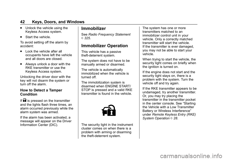 CHEVROLET IMPALA 2019  Owners Manual Chevrolet Impala Owner Manual (GMNA-Localizing-U.S./Canada-12146115) -
2019 - crc - 8/27/18
42 Keys, Doors, and Windows
.Unlock the vehicle using the
Keyless Access system.
. Start the vehicle.
To avo