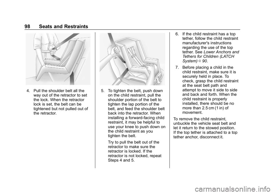CHEVROLET IMPALA 2019  Owners Manual Chevrolet Impala Owner Manual (GMNA-Localizing-U.S./Canada-12146115) -
2019 - crc - 8/27/18
98 Seats and Restraints
4. Pull the shoulder belt all theway out of the retractor to set
the lock. When the 