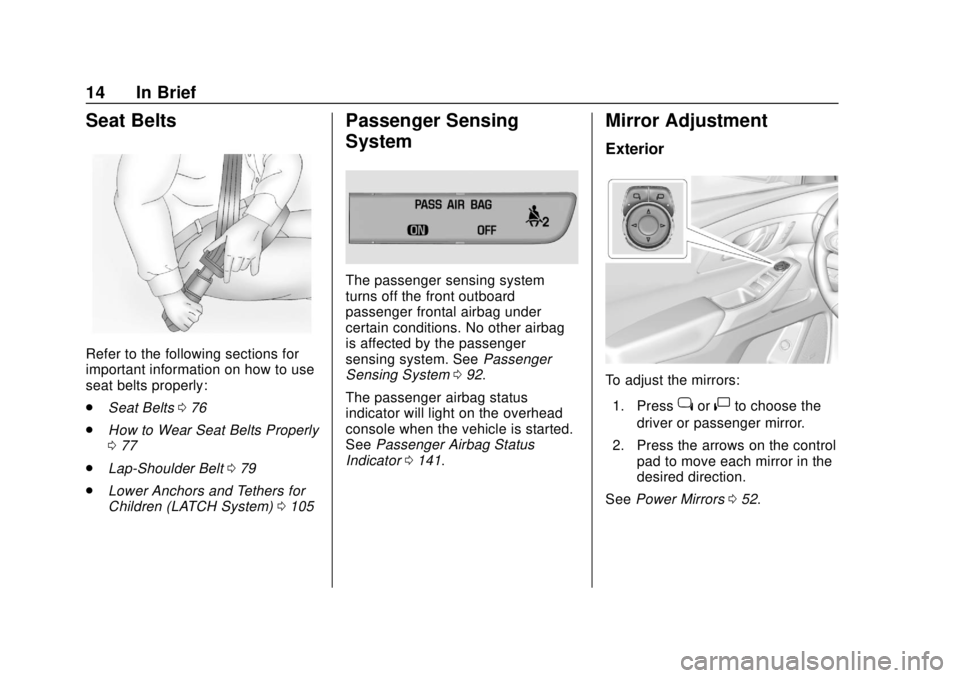 CHEVROLET TRAVERSE 2019  Owners Manual Chevrolet Traverse Owner Manual (GMNA-Localizing-U.S./Canada/Mexico-
12146157) - 2019 - CRC - 10/31/18
14 In Brief
Seat Belts
Refer to the following sections for
important information on how to use
se